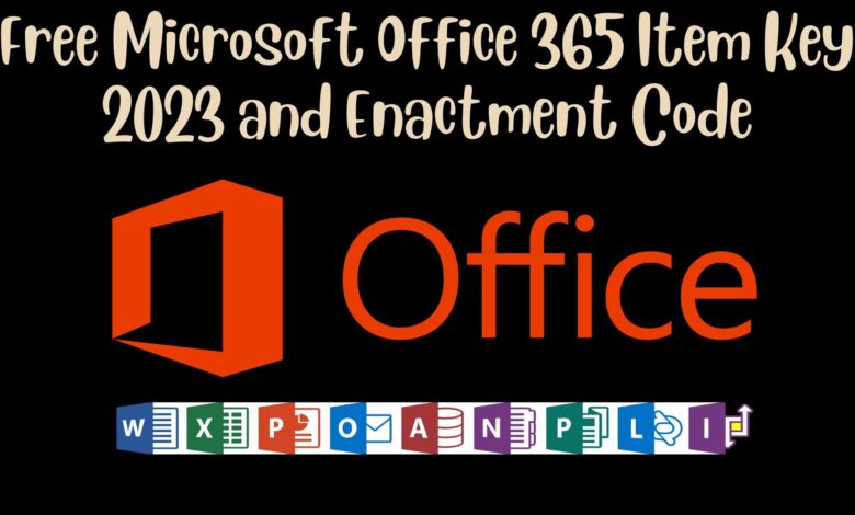 Free Microsoft Office 365 Item Key 2023 And Enactment Code