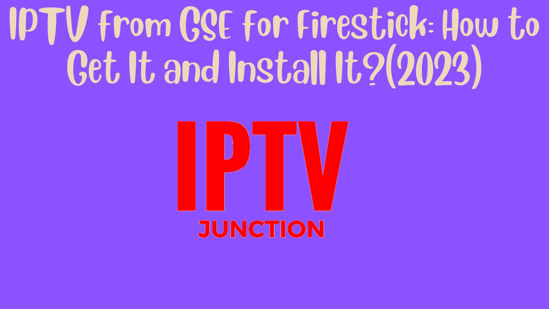 Iptv From Gse For Firestick: How To Get It And Install It?(2023)