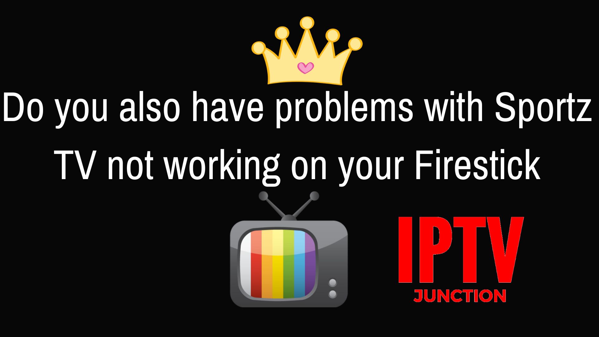 Do You Also Have Problems With Sportz Tv Not Working On Your Firestick