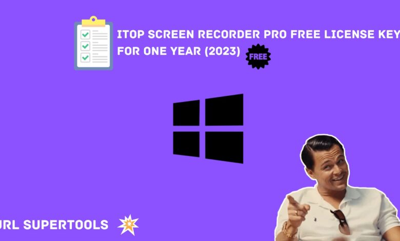 Itop Screen Recorder Pro Free License Key For One Year (2023)