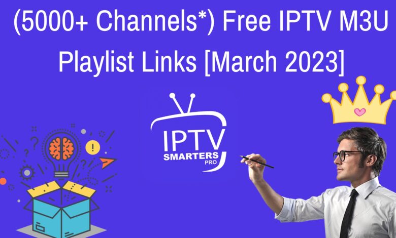 (5000+ Channels*) Free Iptv M3U Playlist Links [March 2023]